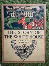 Antique 1910 The Story Of The White House By Wayne Whipple Hardcover Book  picture