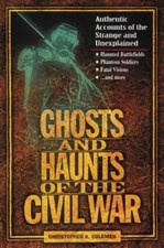 Ghosts and Haunts of the Civil War : Authentic Accounts of the Strange picture