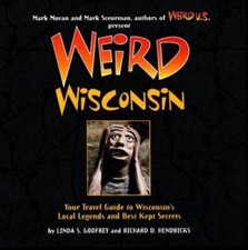 Weird Wisconsin: Your Travel Guide to Wisconsin's Local Legends and Best  - GOOD picture