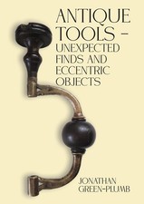 			Antique Tools  Unexpected Finds and Eccentric Objects by Green-Plumb New..		 picture
