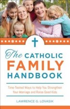 Catholic Family Handbook: Time-tested Techniques to Help You Strengthen Y - GOOD picture