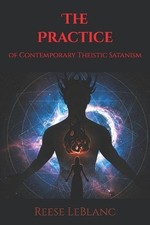 The Practice of Contemporary Theistic Satanism by Reese LeBlanc Paperback Book picture