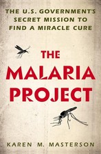 The Malaria Project: The U.S. Government's Secret Mission to Find a Miracle ... picture