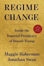 Regime Change: Inside the Imperial Presidency of Donald Trump (Paperback) picture