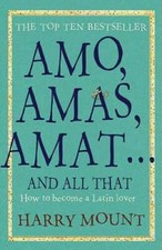 Amo, Amas, Amat... And All That - Paperback By Harry Mount - GOOD picture