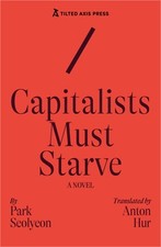 Capitalists Must Starve: A Novel (Paperback or Softback) picture