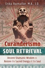 Curanderismo Soul Retrieval: Ancient Shamanic Wisdom to Restore the Sacred: Used picture