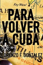 Para Volver a Cuba, Lorenzo F Gonzalez picture