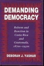 Demanding Democracy: Reform and Reaction in Costa Rica and Guatemala, 1870s-19.. picture