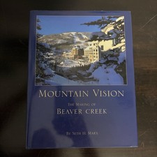 Mountain Vision Beaver Creek History Skiing Resort Book HC/DJ Seth Marx picture