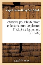 Botanique pour les femmes et les amateurs de plantes. Traduit de l'allemand: Ave picture