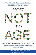 How Not to Age: The Scientific - Hardcover, by Greger M.D. FACLM - Very Good picture