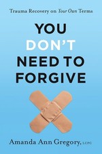 You Don't Need to Forgive: Trauma R..., Amanda Ann Greg picture