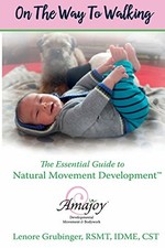 On the Way to Walking: The Essential Guide to Natural Movement Development picture