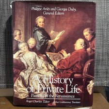 A History Of Private Life  Vol III- Passions Of The Renaissance - Roger Cartier picture