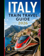 ITALY TRAIN TRAVEL GUIDE 2026: An Unforgettable Rail Adventure from Rome to Veni picture