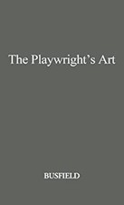 The Playwright's Art : Stage, Radio, Television, Motion Pictures picture