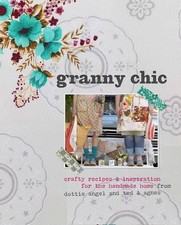 Granny Chic: Crafty recipes and inspiration for the handm... by Rachelle Blondel picture