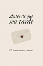 Antes de que sea tarde: 100 formas de decir 