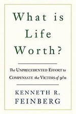 What Is Life Worth?: The Unprecedented Effort to Compensate the Victims of 9/11 picture