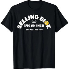 Selling Dick Funny Adult Meme Humor For Men T-Shirt  Sizes S-5XL picture