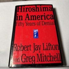 Hiroshima in America : Fifty Years of Denial by Robert J. Lifton First Edition picture