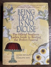 Being Dead Is No Excuse Official Southern Ladies Guide Hosting the Perfect Funer picture
