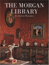 THE MORGAN LIBRARY: AN AMERICAN MASTERPIECE - Hardcover *Excellent Condition* picture