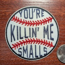 Funny Patch You're Killing Me Smalls The Sandlot Quote Embroidered Iron On 2.75