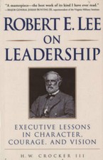 Robert E. Lee on Leadership : Executive Lessons in Character, Courage, an - GOOD picture