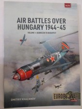 Air Battles over Hungary 1944-45 Volume 1 Debrecen to Budapest Europe@War 70 picture