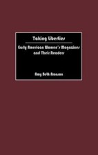Taking Liberties : Early American Women's Magazines and Their Readers by Amy B. picture