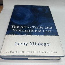The Arms Trade and International Law by Zeray Yihdego (English) Hardcover Book picture