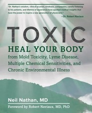 Toxic : Heal Your Body from Mold Toxicity, Lyme Disease, Multiple picture