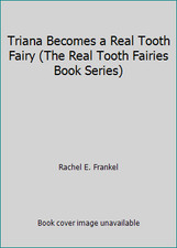 Triana Becomes a Real Tooth Fairy (The Real Tooth Fairies Book Series) picture
