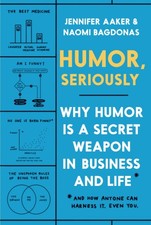 Humor, Seriously: Why Humor Is a Secret Weapon in Business and Life (And how... picture