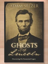 Ghosts of Lincoln: Discovering His Paranormal Legacy by Adam Selzer (2015 PB) picture