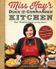 Miss Kay's Duck Commander Kitchen: Faith, Family, and Food--Bringing - VERY GOOD picture