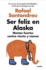Ser feliz en Alaska / Being Happy - Paperback, by Santandreu Rafael - Very Good picture