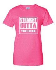 Straight Outta Custom Womens Shirt Personalized Text Funny Gift Birthday Tee Top picture