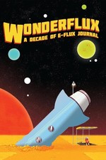Wonderflux: A Decade of e-flux Journal by Julieta Aranda (English) Paperback Boo picture