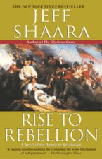 Rise to Rebellion - Hardcover By Shaara, Jeff - GOOD picture