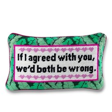 Furbish If I Agreed With You We’d Both Be Wrong Needlepoint Pillow 9x15 picture