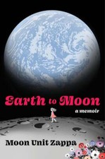 Earth to Moon: A Memoir by Moon Unit Zappa: New picture