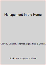 Management in the Home by Gilbreth, Lillian M., Thomas, Orpha Mae, & Clymer, picture