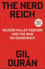 The Nerd Reich: Silicon Valley Fascism and the War on Democracy Hardcover picture