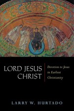 Lord Jesus Christ: Devotion to Jesus in Earliest Christianity picture