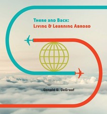 There and Back: Living and Learning Abroad - DeGraaf, Donald G - Very Good -... picture