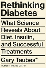 Rethinking Diabetes : What Science Reveals about Diet, Insulin Brand New Book picture