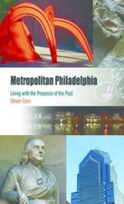Metropolitan Philadelphia : Living with the Presence of the Past by Steven... picture